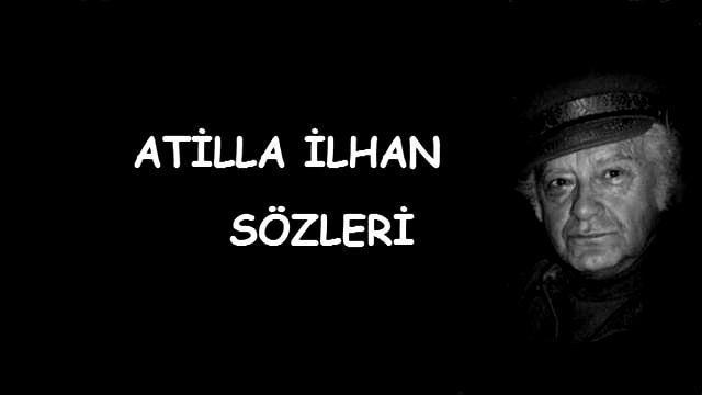 Attila İlhan Sözleri