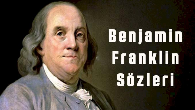 Benjamin Franklin Sözleri