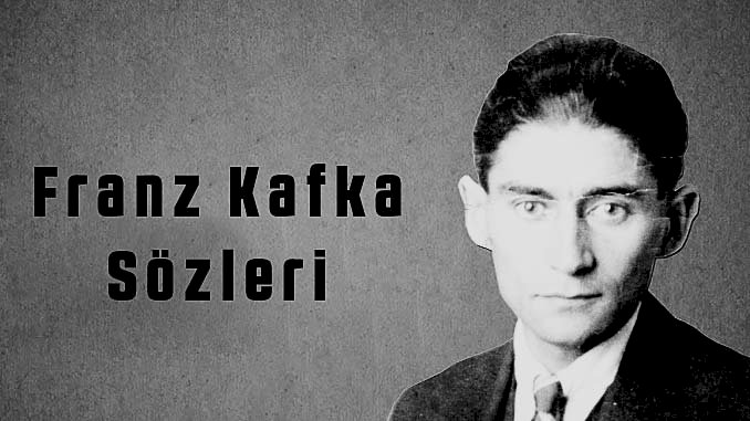 Franz Kafka Sözleri