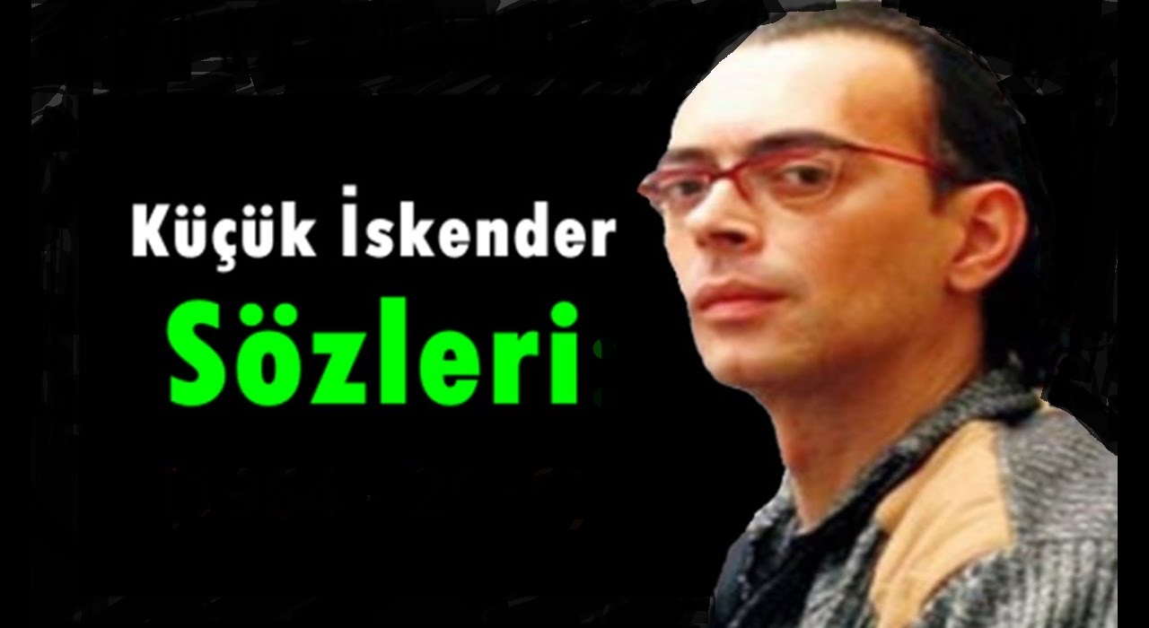 Küçük İskender Sözleri