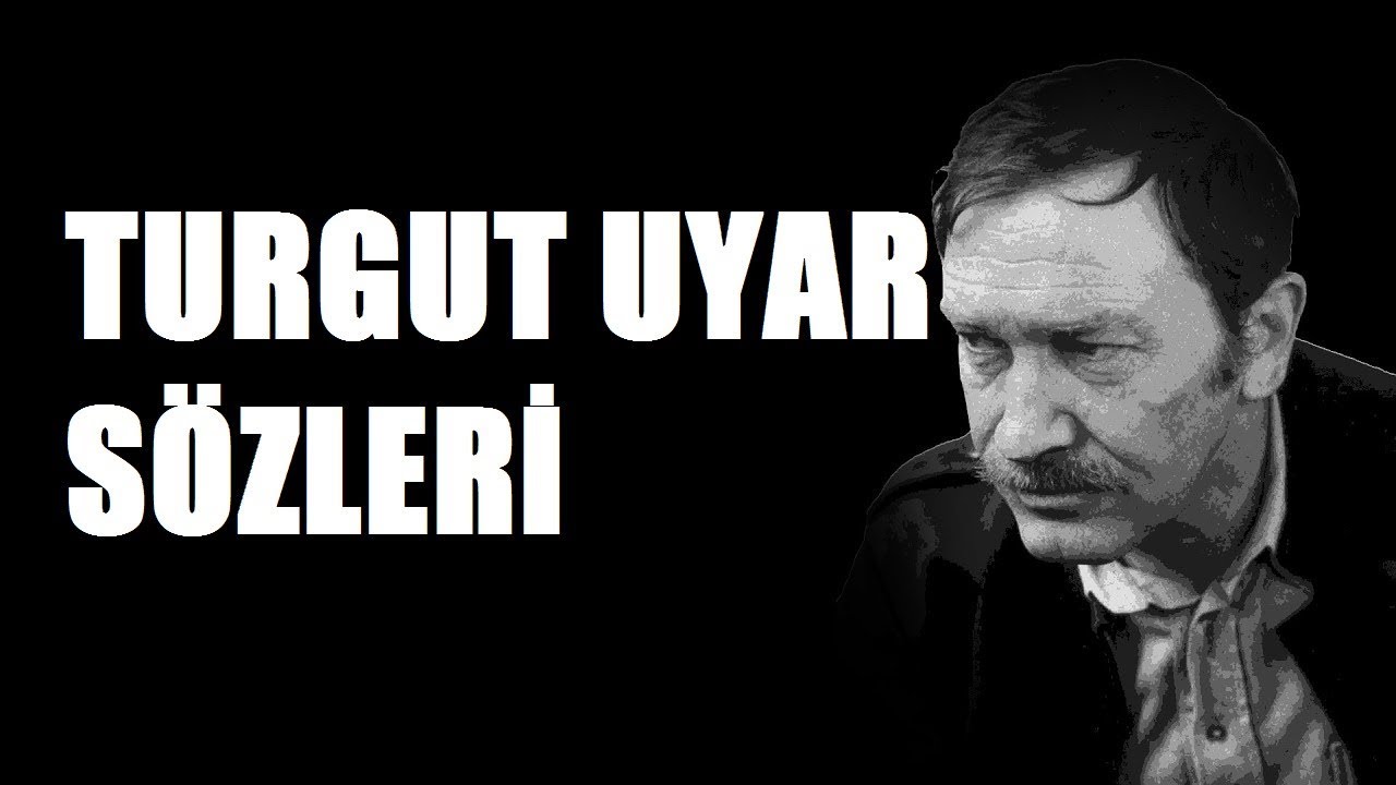 Turgut Uyar Sözleri