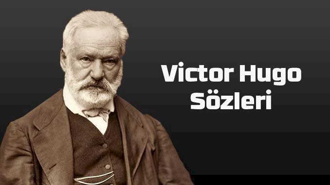 Victor Hugo Sözleri