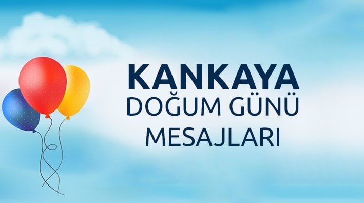 Kankaya Doğum Günü Mesajları