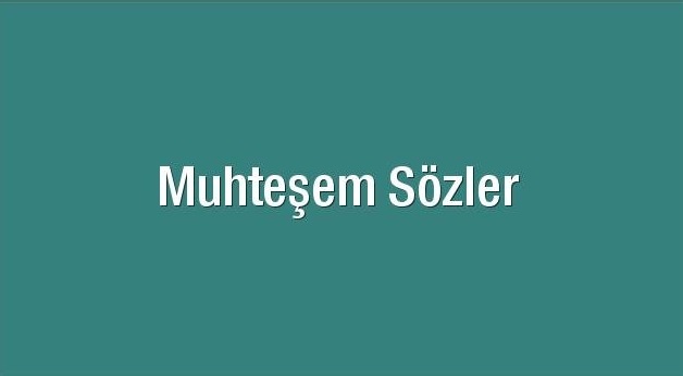 Muhteşem Sözler