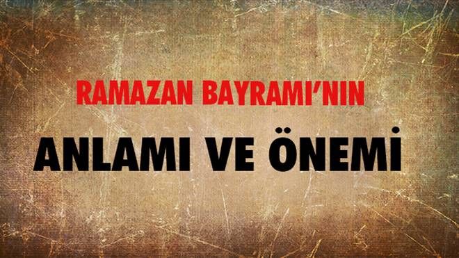 Ramazan Bayramı Anlamı ve Önemi