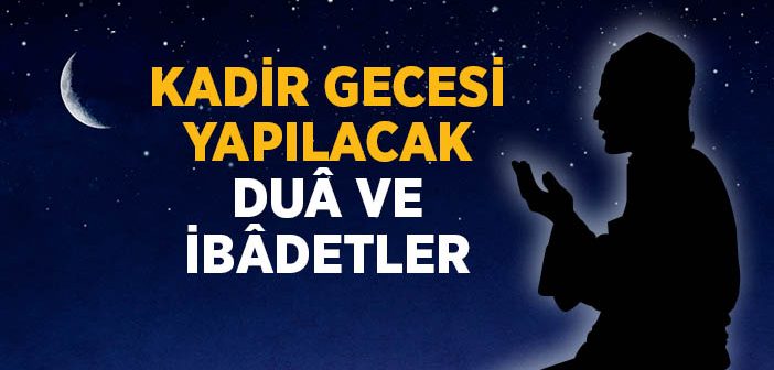 Kadir Gecesinde Neler Yapılır