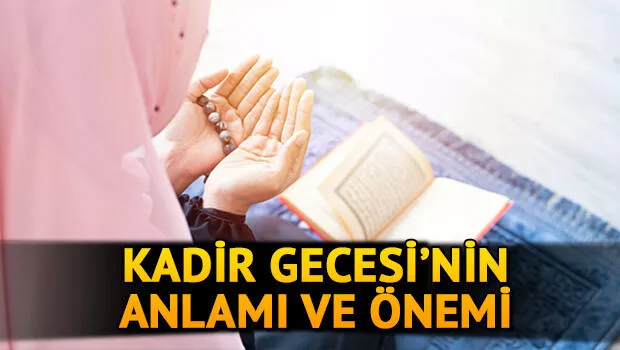 Kadir Gecesinin Anlamı ve Önemi