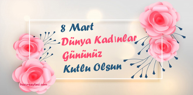 8 Mart Kadınlar Günü Sözleri